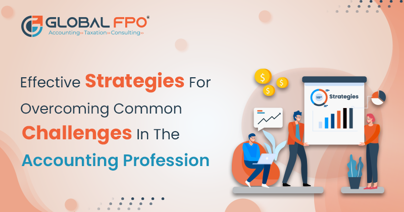 Strategies to Overcome Common Accounting Profession Challenges